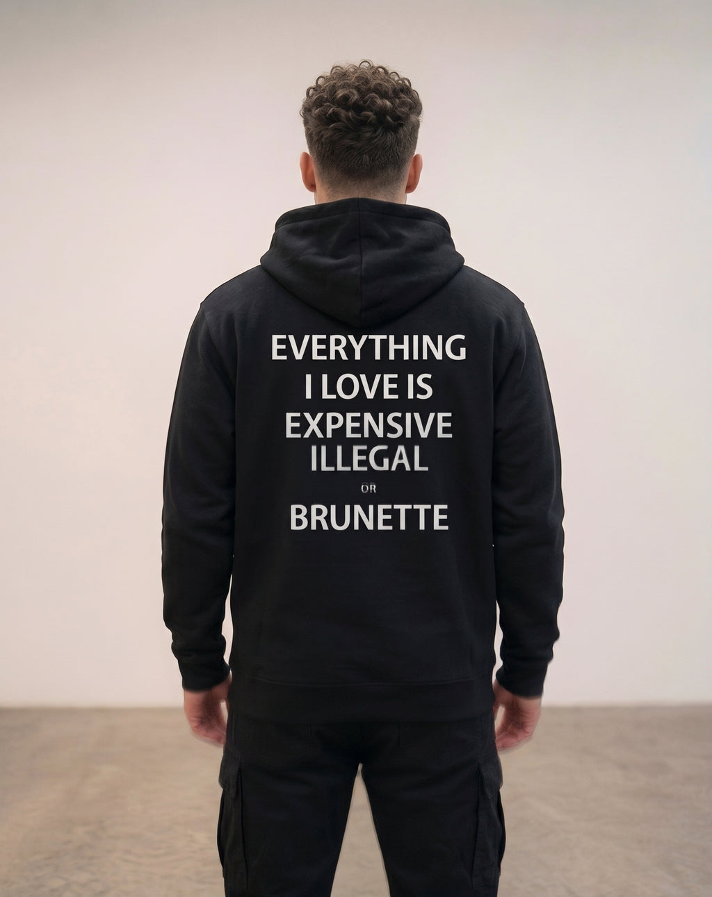 EVERYTHING I LOVE IS ILLEGAL, EXPENSIVE OR BRUNETTE