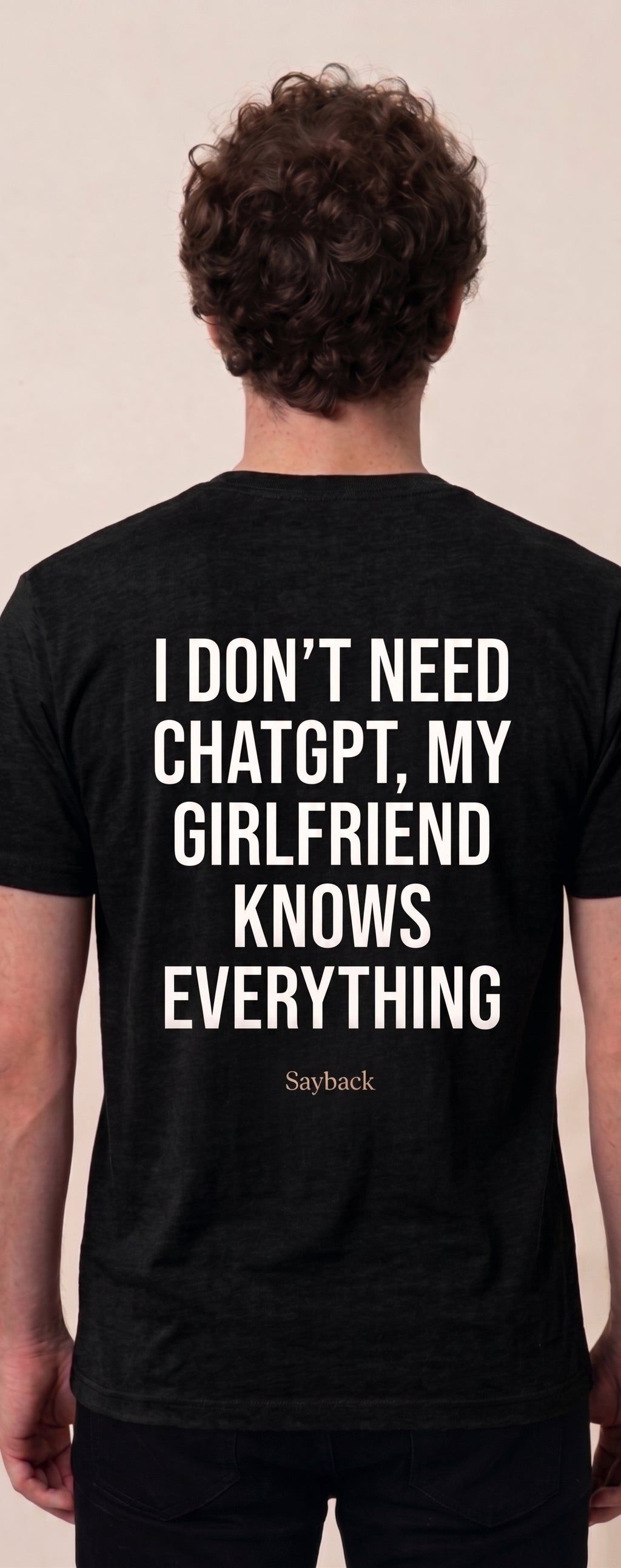 I DON'T NEED CHATGPT, MY GIRLFRIEND KNOWS EVERYTHING