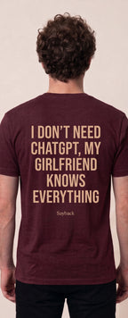 I DON'T NEED CHATGPT, MY GIRLFRIEND KNOWS EVERYTHING