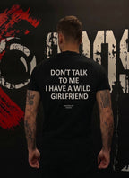DON'T TALK TO ME I HAVE A WILD GIRLFRIEND