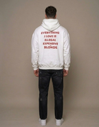 EVERYTHING I LOVE IS ILLEGAL, EXPENSIVE OR BLONDE